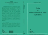 Venise et l'émirat hafside de Tunis (1231-1535) - Bernard Doumerc