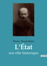 L'Etat : son rôle historique - Pierre Kropotkine
