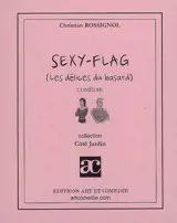 Sexy-flag : les délices du hasard - Christian Rossignol