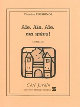 Aïe ! Aïe ! Aïe ! Ma mère ! - Christian Rossignol