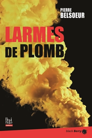 Larmes de plomb - Pierre Belsoeur