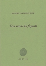 Tant suivre les fuyards - Jacques Vandenschrick