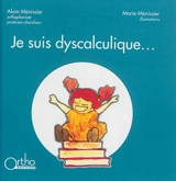 Je suis dyscalculique... - Alain Ménissier
