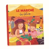 Le marché des délices - Florence Delcloy