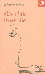 Albertine travestie - Catherine Axelrad