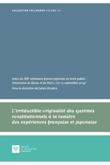 L'irréductible originalité des systèmes constitutionnels à la lumière des expériences française et japonaise - Séminaire franco-japonais de droit public (13 ; 2019 ; Reims, Marne / Paris)