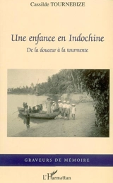 Une enfance en Indochine : de la douceur à la tourmente - Cassilde Tournebize