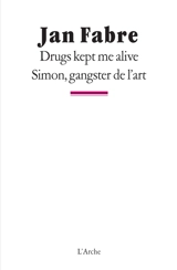 Drugs kept me alive. Simon, gangster de l'art - Jan Fabre