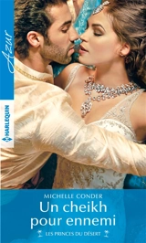 Un cheikh pour ennemi : les princes du désert - Michelle Conder