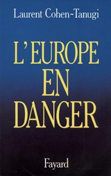 L'Europe en danger - Laurent Cohen-Tanugi