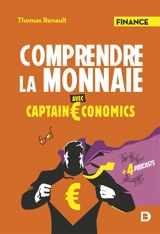 Comprendre la monnaie avec Captain Economics - Thomas Renault