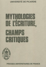 Mythologies de l'écriture, champs critiques - Centre d'études du roman et du romanesque (Amiens)