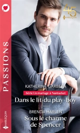 Dans le lit du play-boy : un mariage à Nantucket. Sous le charme de Spencer - Katherine Garbera