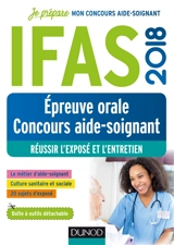 IFAS 2018 : épreuve orale concours aide-soignant : réussir l'exposé et l'entretien - Corinne Pelletier