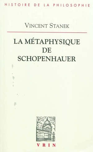 La métaphysique de Schopenhauer - Vincent Stanek