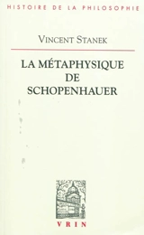 La métaphysique de Schopenhauer - Vincent Stanek