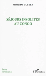 Séjours insolites au Congo - Michel De Coster