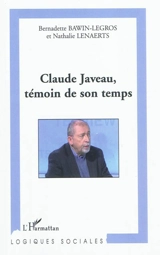 Claude Javeau, témoin de son temps - Bernadette Bawin-Legros