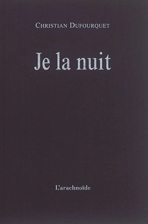 Je la nuit - Christian Dufourquet