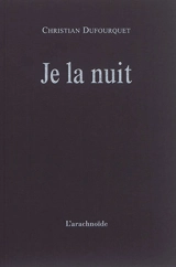 Je la nuit - Christian Dufourquet