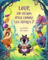 Loup, un héros (pas) comme les autres ? - Lucy Rowland