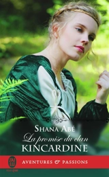 La promise du clan Kincardine - Shana Abé