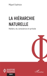 La hiérarchie naturelle : matière, vie, conscience et symbole - Miguel Espinoza