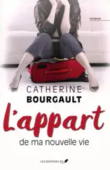 L'appart' de ma nouvelle vie - Catherine Bourgault