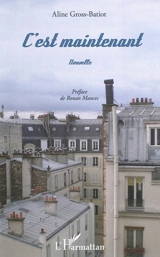 C'est maintenant : nouvelle - Aline Gross-Batiot