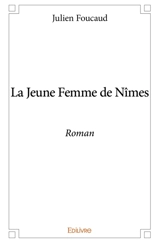 La Jeune Femme de Nîmes : Roman - Patrick Pérez-Sécheret