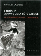 Lartigue au pays de la côte basque : les traversées d'un corps-image - Pascal de Lavergne