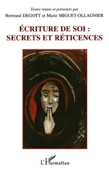 Ecritures de soi : secrets et réticences : actes du colloque international, Besançon, 22-24 nov. 2000