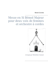 Messe en Si Bémol Majeur pour deux voix de femmes et orchestre à cordes : Arrangé par Micheline Cumant - Michel Corrette