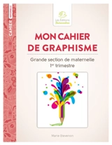 Mon cahier de graphisme : grande section de maternelle 1er trimestre - Marie Etevenon