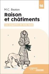 Les enquêtes de lady Rose. Vol. 3. Raison et châtiments - M.C. Beaton