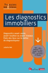 Les diagnostics immobiliers : diagnostics avant-vente, avant-location ou avant-travaux, états des lieux sur le métier de diagnostiqueur - Juliette Mel