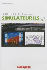 Suite logicielle sous Windows. Vol. 6. Simulateur ILS - Michel Messud