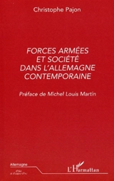 Forces armées et société dans l'Allemagne contemporaine - Christophe Pajon