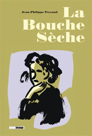 La bouche sèche - Jean-Philippe Peyraud
