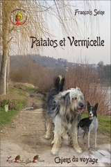 Patatos et Vermicelle : chiens du voyage - François Seine