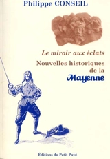 Le miroir aux éclats : nouvelles histoires de la Mayenne - Philippe Conseil