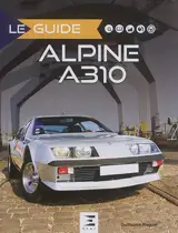 Alpine A310 : 4 et 6 cylindres - Guillaume Maguet