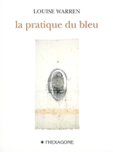 La pratique du bleu - Louise Warren