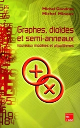 Graphes, dioïdes et semi-anneaux : nouveaux modèles et algorithmes - Michel Gondran