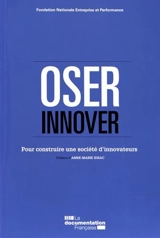 Osons innover : pour construire une société d'innovateurs - Fondation nationale Entreprise et performance (France)