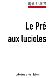 Le Pré aux lucioles - Ophélie Grevet