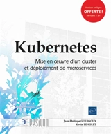Kubernetes : mise en oeuvre d'un cluster et déploiement de microservices - Jean-Philippe Gouigoux