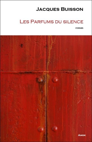 Les parfums du silence - Jacques Buisson