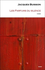 Les parfums du silence - Jacques Buisson