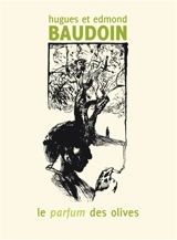 Le parfum des olives - Hugues Baudoin